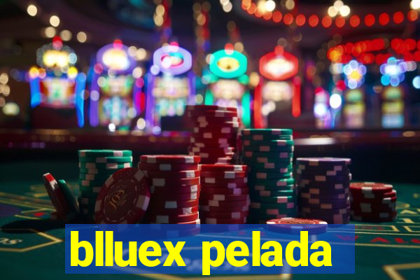 blluex pelada